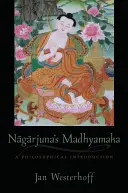 Madhjamaka Nagardżuny: filozoficzne wprowadzenie - Nagarjuna's Madhyamaka: A Philosophical Introduction