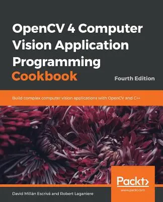 OpenCV 4 Książka kucharska programowania aplikacji wizji komputerowej - OpenCV 4 Computer Vision Application Programming Cookbook