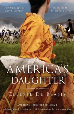 America's Daughter: Piękna i trzymająca w napięciu powieść o amerykańskiej wojnie rewolucyjnej - America's Daughter: A beautiful and gripping novel of the American Revolutionary War