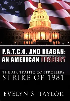 P.A.T.C.O. i Reagan: Amerykańska tragedia: Strajk kontrolerów ruchu lotniczego w 1981 r. - P.A.T.C.O. and Reagan: An American Tragedy: The Air Traffic Controllers' Strike of 1981
