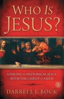 Kim jest Jezus? Łączenie historycznego Jezusa z Chrystusem wiary (oryginał) - Who Is Jesus?: Linking the Historical Jesus with the Christ of Faith (Original)