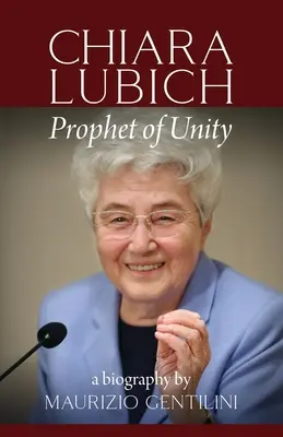 Chiara Lubich: Prorok jedności - Chiara Lubich: Prophet of Unity