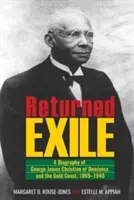 Powrót z wygnania: Wspomnienie biograficzne George'a Jamesa Christiana z Dominiki i Złotego Wybrzeża, 1869-1940 - Returned Exile: A Biographical Memoir of George James Christian of Dominica and the Gold Coast, 1869-1940