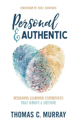 Osobiste i autentyczne: Projektowanie doświadczeń edukacyjnych, które wpływają na całe życie - Personal & Authentic: Designing Learning Experiences That Impact a Lifetime