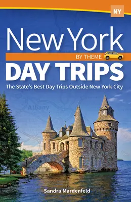 Wycieczki tematyczne po Nowym Jorku: Najlepsze jednodniowe wycieczki poza Nowy Jork - New York Day Trips by Theme: The State's Best Day Trips Outside New York City