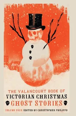 The Valancourt Book of Victorian Christmas Ghost Stories, tom 4 - The Valancourt Book of Victorian Christmas Ghost Stories, Volume 4