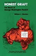 Uczciwa kradzież: Świat George'a Washingtona Plunkitta (Plunkitt of Tammany Hall) - Honest Graft: The World of George Washington Plunkitt (Plunkitt of Tammany Hall)