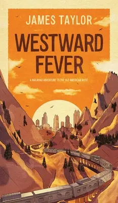 Gorączka Zachodu: Kolejowa przygoda na Starym Amerykańskim Zachodzie - Westward Fever: A Railroad Adventure to the Old American West