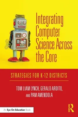 Integracja informatyki w ramach podstawy programowej: Strategie dla okręgów K-12 - Integrating Computer Science Across the Core: Strategies for K-12 Districts