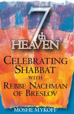 Siódme niebo: Świętowanie szabatu z Rebbe Nachmanem z Braszowa - Seventh Heaven: Celebrating Shabbat with Rebbe Nachman of Breslov