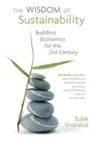 Mądrość zrównoważonego rozwoju: Buddyjska ekonomia dla XXI wieku - Wisdom of Sustainability: Buddhist Economics for the 21st Century