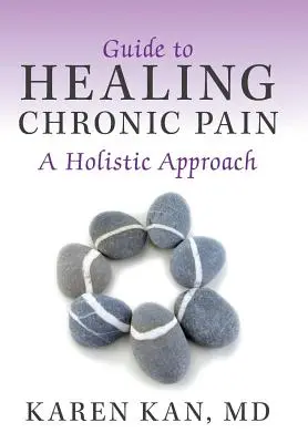 Przewodnik po leczeniu przewlekłego bólu: podejście holistyczne - Guide to Healing Chronic Pain: A Holistic Approach