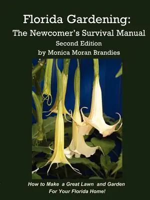 Florida Gardening: Podręcznik przetrwania nowicjusza - Florida Gardening: The Newcomer's Survival Manual