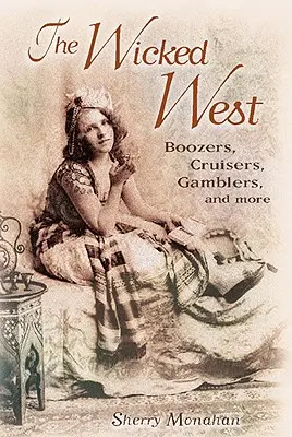 The Wicked West: Boozers, Cruisers, Gamblers i nie tylko - The Wicked West: Boozers, Cruisers, Gamblers, and More