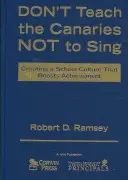 Don't Teach the Canaries Not to Sing: Tworzenie kultury szkolnej, która zwiększa osiągnięcia - Don′t Teach the Canaries Not to Sing: Creating a School Culture That Boosts Achievement