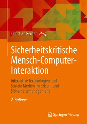 Sicherheitskritische Mensch-Computer-Interaktion: Interaktive Technologien Und Soziale Medien Im Krisen- Und Sicherheitsmanagement. - Sicherheitskritische Mensch-Computer-Interaktion: Interaktive Technologien Und Soziale Medien Im Krisen- Und Sicherheitsmanagement