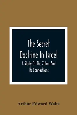 Tajna doktryna w Izraelu; studium Zoharu i jego powiązań - The Secret Doctrine In Israel; A Study Of The Zohar And Its Connections