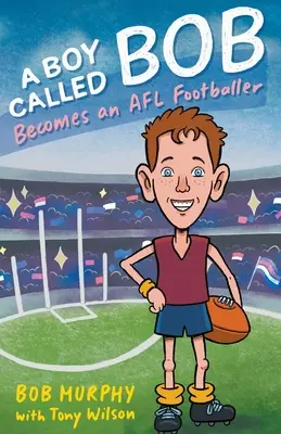 Chłopiec zwany Bobem: Zostaje piłkarzem AFL - A Boy Called Bob: Becomes an AFL footballer