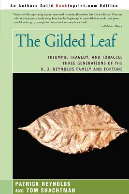 The Gilded Leaf: Triumf, tragedia i tytoń: trzy pokolenia rodziny i fortuny R.J. Reynoldsów - The Gilded Leaf: Triumph, Tragedy, and Tobacco: Three Generations of the R. J. Reynolds Family and Fortune