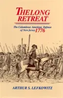 Długi odwrót: Katastrofalna obrona New Jersey w 1776 roku - The Long Retreat: The Calamitous Defense of New Jersey, 1776