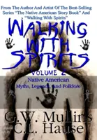 Wędrówki z duchami Tom 2 Mity, legendy i folklor rdzennych Amerykanów - Walking With Spirits Volume 2 Native American Myths, Legends, And Folklore