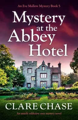 Mystery at the Abbey Hotel: Całkowicie uzależniająca powieść obyczajowa - Mystery at the Abbey Hotel: An utterly addictive cozy mystery novel