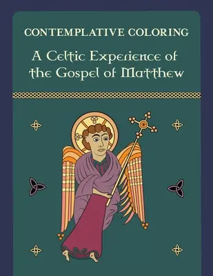 Celtyckie doświadczenie Ewangelii Mateusza (Kontemplacyjne kolorowanie) - A Celtic Experience of the Gospel of Matthew (Contemplative Coloring)