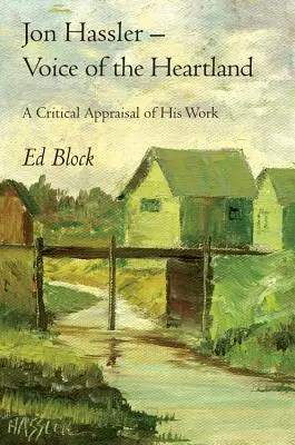 Jon Hassler - Głos Heartlandu: Krytyczna ocena jego twórczości - Jon Hassler -- Voice of the Heartland: A Critical Appraisal of His Work