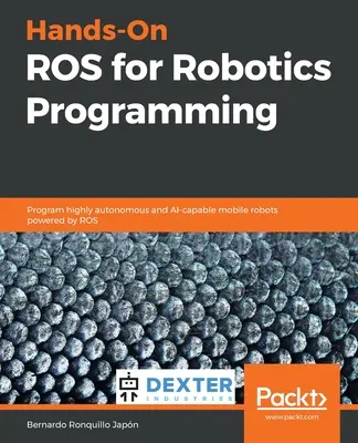 Praktyczny ROS do programowania robotów - Hands-On ROS for Robotics Programming