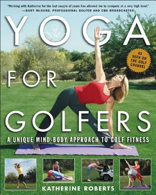 Joga dla golfistów: Unikalne podejście umysł-ciało do sprawności golfa - Yoga for Golfers: A Unique Mind-Body Approach to Golf Fitness