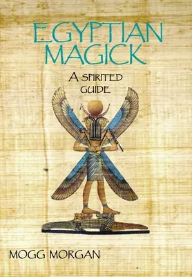 Egipska magia: Przewodnik duchowy - Egyptian Magick: A Spirited Guide