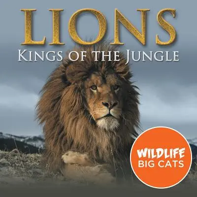 Lwy: Królowie dżungli (Wildlife Big Cats) - Lions: Kings of the Jungle (Wildlife Big Cats)