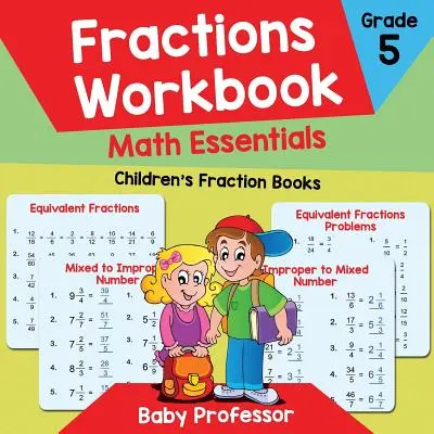 Ułamki Zeszyt ćwiczeń Klasa 5 Podstawy matematyki: Ułamki dla dzieci - Fractions Workbook Grade 5 Math Essentials: Children's Fraction Books