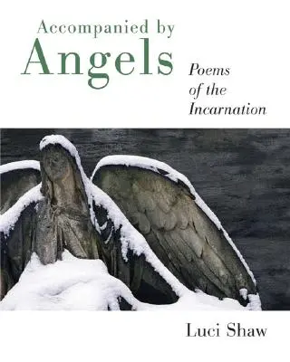 W towarzystwie aniołów: Wiersze o Wcieleniu - Accompanied by Angels: Poems of the Incarnation