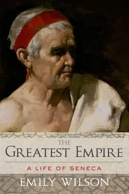 Największe imperium: Życie Seneki - Greatest Empire: A Life of Seneca