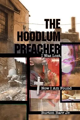 The Hoodlum Preacher: Byłem zagubiony, teraz jestem odnaleziony - The Hoodlum Preacher: I Was Lost, Now I Am Found