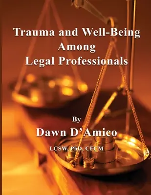 Trauma i dobre samopoczucie wśród prawników - Trauma and Well-Being Among Legal Professionals