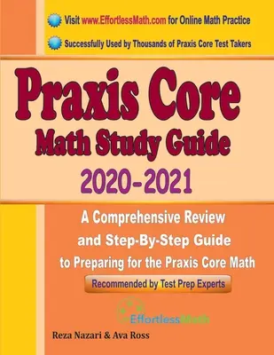 Praxis Core Math Study Guide 2020-2021: Kompleksowy przegląd i przewodnik krok po kroku przygotowujący do egzaminu Praxis Core Math (5733) - Praxis Core Math Study Guide 2020 - 2021: A Comprehensive Review and Step-By-Step Guide to Preparing for the Praxis Core Math (5733)