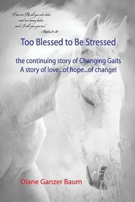 Zbyt błogosławiony, by być zestresowanym: ciąg dalszy historii Changing Gaits - Too Blessed to be Stressed: the continuing story of Changing Gaits