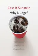 Why Nudge? Polityka libertariańskiego paternalizmu - Why Nudge?: The Politics of Libertarian Paternalism