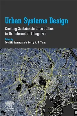 Projektowanie systemów miejskich: Tworzenie zrównoważonych inteligentnych miast w erze Internetu rzeczy - Urban Systems Design: Creating Sustainable Smart Cities in the Internet of Things Era