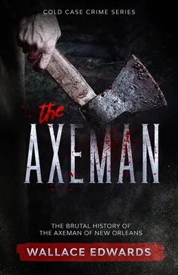 The Axeman: Brutalna historia siepacza z Nowego Orleanu - The Axeman: The Brutal History of the Axeman of New Orleans