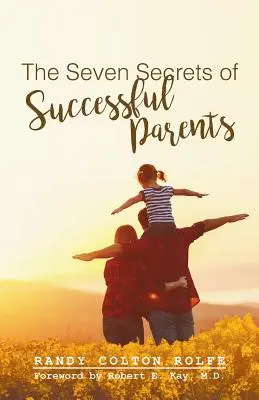 Siedem sekretów odnoszących sukcesy rodziców - The Seven Secrets of Successful Parents