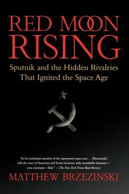 Red Moon Rising: Sputnik i ukryte rywalizacje, które zapoczątkowały erę kosmiczną - Red Moon Rising: Sputnik and the Hidden Rivalries That Ignited the Space Age