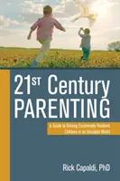 Rodzicielstwo XXI wieku: Przewodnik po wychowywaniu odpornych emocjonalnie dzieci w niestabilnym świecie - 21st Century Parenting: A Guide to Raising Emotionally Resilient Children in an Unstable World