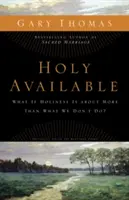 Świętość dostępna: A jeśli świętość to coś więcej niż to, czego nie robimy? - Holy Available: What If Holiness Is about More Than What We Don't Do?