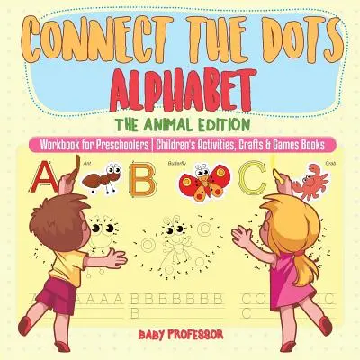 Connect the Dots Alphabet - The Animal Edition - zeszyt ćwiczeń dla przedszkolaków - książki o zabawach, zajęciach i grach dla dzieci - Connect the Dots Alphabet - The Animal Edition - Workbook for Preschoolers - Children's Activities, Crafts & Games Books