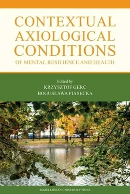 Kontekstowe aksjologiczne warunki odporności psychicznej i zdrowia - Contextual Axiological Conditions of Mental Resilience and Health