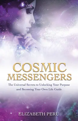 Kosmiczni Posłańcy: Uniwersalne sekrety odblokowania swojego celu i zostania swoim własnym przewodnikiem życiowym - Cosmic Messengers: The Universal Secrets to Unlocking Your Purpose and Becoming Your Own Life Guide