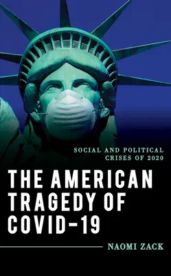 Amerykańska tragedia Covid-19: Kryzysy społeczne i polityczne roku 2020 - The American Tragedy of Covid-19: Social and Political Crises of 2020